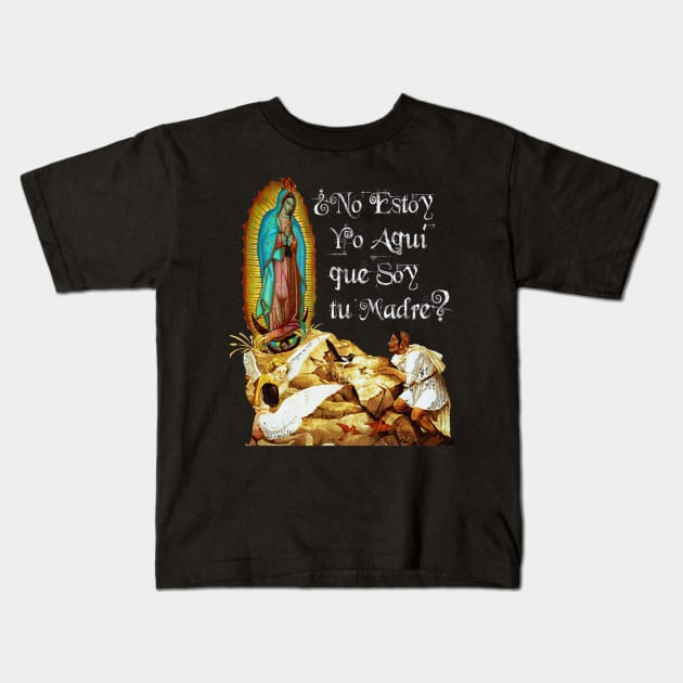 Guadalupe Virgin Mary Our Lady of  Mexico & St Juan Diego 04 Kids T-Shirt by hispanicworld